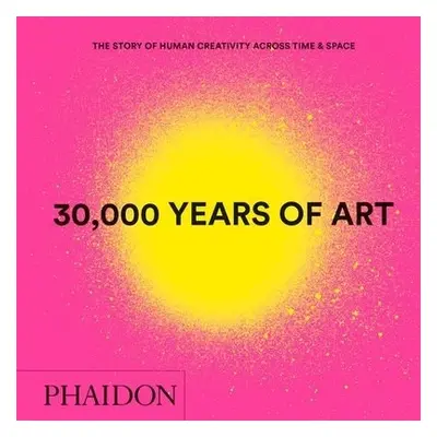 30,000 Years of Art - Editors, Phaidon