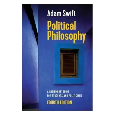 Political Philosophy - Swift, Adam (Balliol College, Oxford)