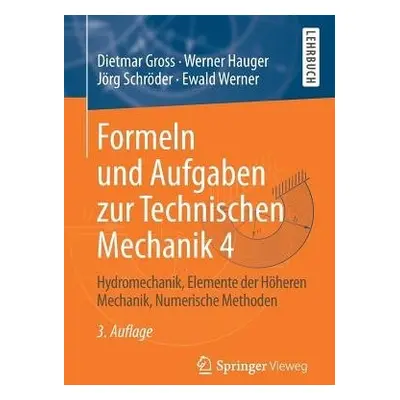 Formeln und Aufgaben zur Technischen Mechanik 4 - Gross, Dietmar a Hauger, Werner a Schroder, Jo