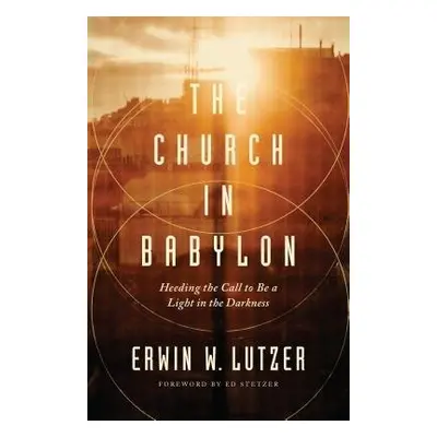 Church in Babylon, The - Lutzer, Erwin W.