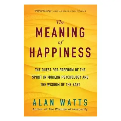 Meaning of Happiness - Watts, Alan