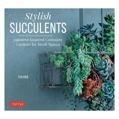 Stylish Succulents - Kondo, Yoshinobu a Kondo, Tomomi