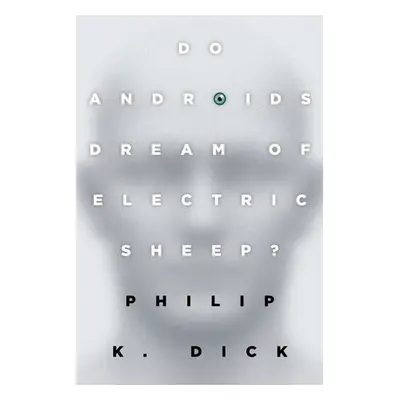 Do Androids Dream of Electric Sheep? - Dick, Philip K.