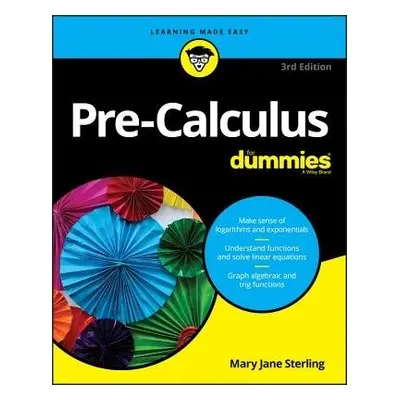 Pre-Calculus For Dummies - Sterling, Mary Jane (Bradley University, Peoria, IL)