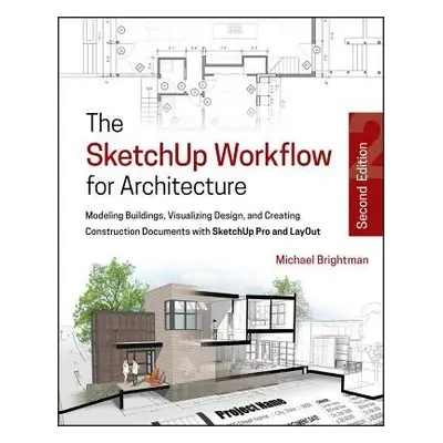 SketchUp Workflow for Architecture - Brightman, Michael