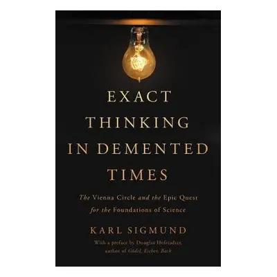 Exact Thinking in Demented Times - Sigmund, Karl