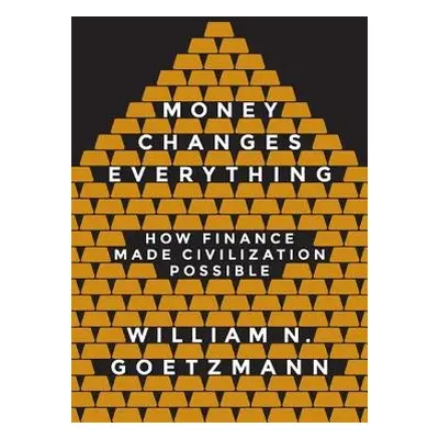 Money Changes Everything - Goetzmann, William N.