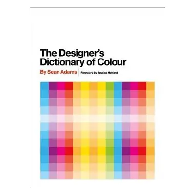 Designer's Dictionary of Colour [UK edition] - Adams, Sean