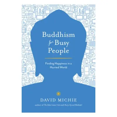 Buddhism for Busy People - Michie, David