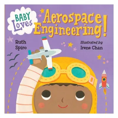 Baby Loves Aerospace Engineering! - Spiro, Ruth