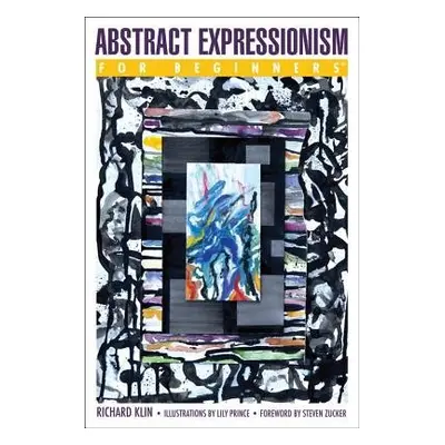 Abstract Expressionism for Beginners - Klin, Richard (Richard Klin)