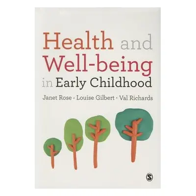 Health and Well-being in Early Childhood - Rose, Janet a Gilbert, Louise a Richards, Val