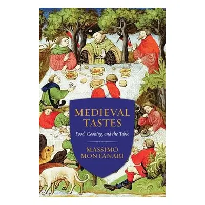 Medieval Tastes - Montanari, Massimo