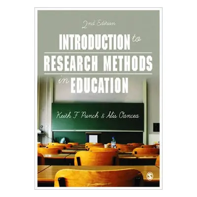 Introduction to Research Methods in Education - Punch, Keith F a Oancea, Alis E.