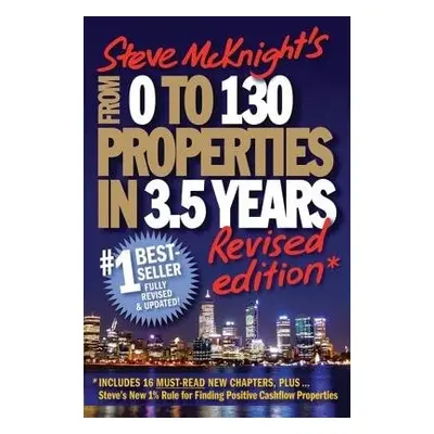 From 0 to 130 Properties in 3.5 Years - McKnight, Steve