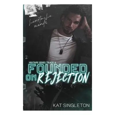 Founded on Rejection - Singleton, Kat