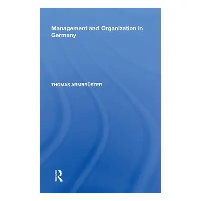 Management and Organization in Germany - Armbruster, Thomas