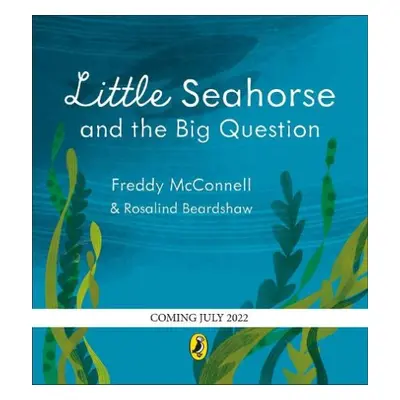 Little Seahorse and the Big Question - McConnell, Freddy