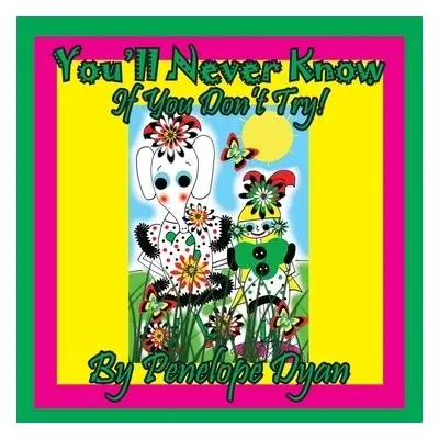 You'll Never Know . . . If You Don't Try! - Dyan, Penelope