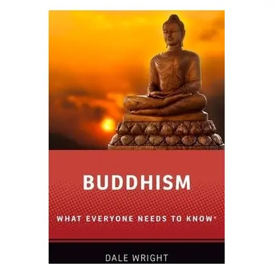 Buddhism - Wright, Dale S. (David B. and Mary H. Gamble Professor of Religion, David B. and Mary