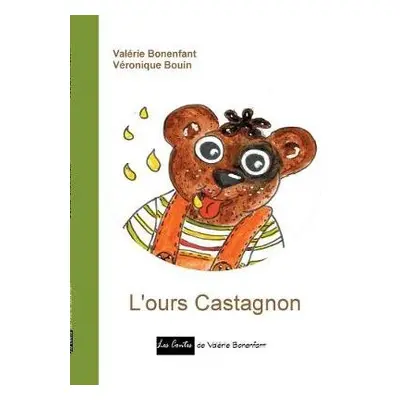 L'ours Castagnon - Bonenfant, Val?rie a Bouin, V?ronique