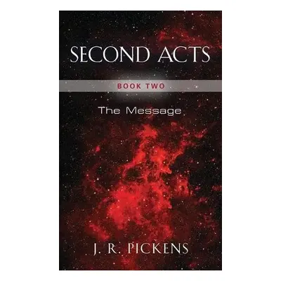 Second Acts - Book Two - Pickens, J R