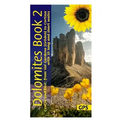 Dolomites Sunflower Walking Guide Vol 2 - Centre and East - Fritz, Florian a Hollhuber, Dietrich