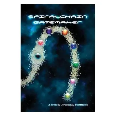 Spiralchain: Gatemaker - Schwennen, Jeremiah L.