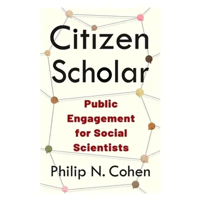 Citizen Scholar - Cohen, Philip N.