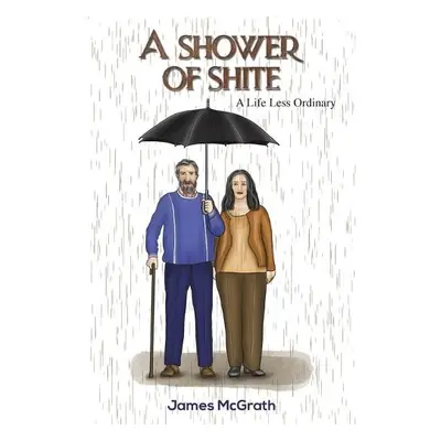 Shower of Shite - McGrath, James