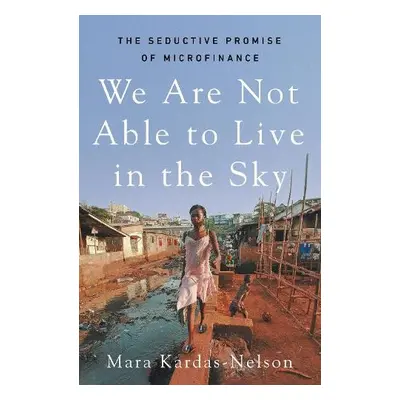 We Are Not Able to Live in the Sky - Kardas-Nelson, Mara