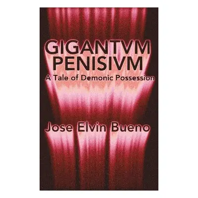 Gigantivm Penisisvm - Elvin Bueno, Jose