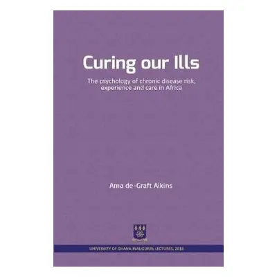 Curing our Ills - Aikins, Ama De-Graft