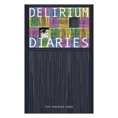 Delirium Diaries - Hodge, Pete Mackenzie