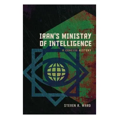 Iran's Ministry of Intelligence - Ward, Steven R.