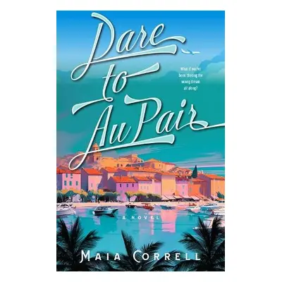 Dare to Au Pair - Correll, Maia