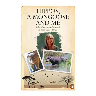 Hippos, A Mongoose and Me - Paolillo, Karin