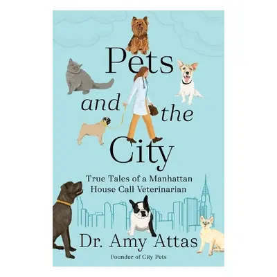 Pets and the City - Attas, Amy