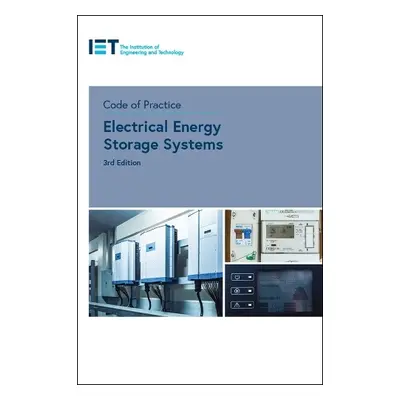 Code of Practice for Electrical Energy Storage Systems - The Institution of Engineering and Tech