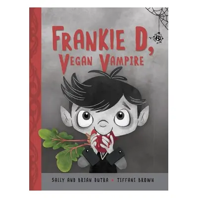 Frankie D, Vegan Vampire - Dutra, Sally a Dutra, Brian