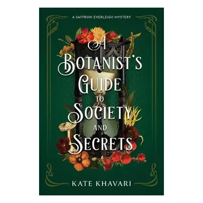 Botanist's Guide to Society and Secrets - Khavari, Kate