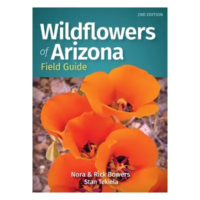 Wildflowers of Arizona Field Guide - Bowers, Nora a Bowers, Rick a Tekiela, Stan