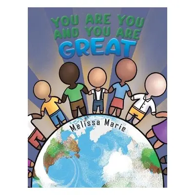 You Are You and You Are Great - Marie, Melissa