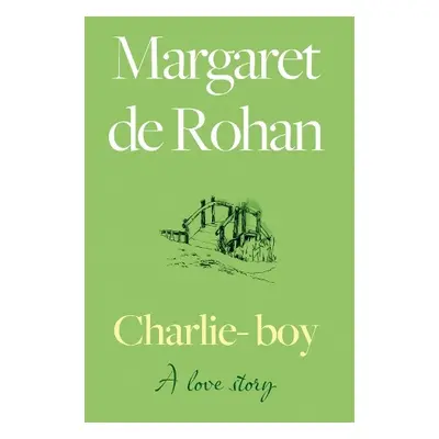 Charlie-boy: A love story - de Rohan, Margaret