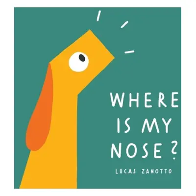 Where Is My Nose? - Zanotto, Lucas