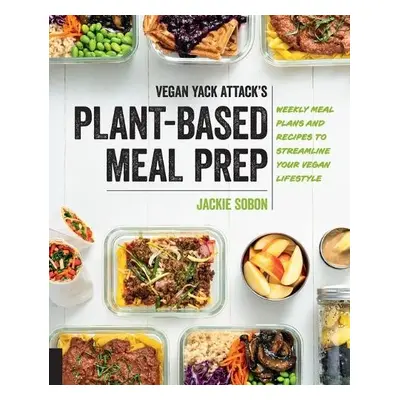 Vegan Yack Attack's Plant-Based Meal Prep - Sobon, Jackie