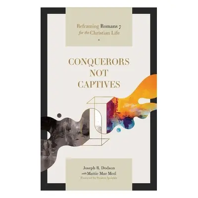 Conquerors Not Captives - Dodson, Joseph R