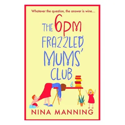 6pm Frazzled Mums' Club - Manning, Nina