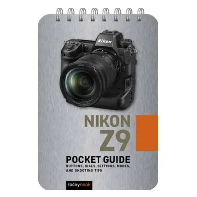 Nikon Z9: Pocket Guide - Nook, Rocky