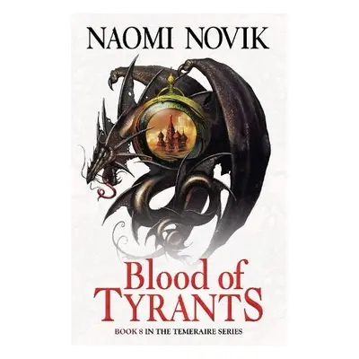 Blood of Tyrants - Novik, Naomi